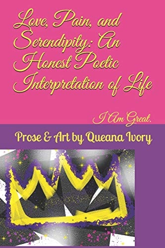 Love, Pain, and Serendipity An Honest Interpretation of Life