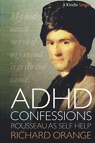 ADHD Confessions Rousseau As Self-Help