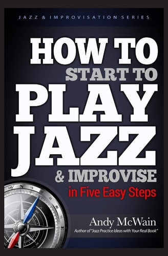 HOW to Start to PLAY JAZZ and Improvise In Five Easy Steps