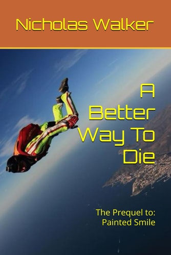 A Better Way To Die The Prequel To: Painted Smile