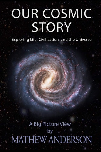 Our Cosmic Story Exploring Life, Civilization, and the Universe