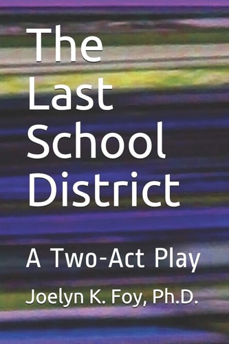 The Last School District A Two-Act Play