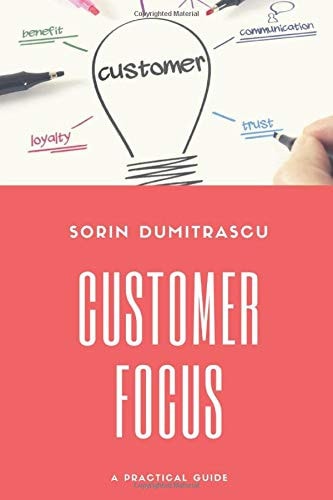 Customer Focus A Practical Guide