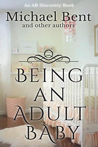 Being an Adult Baby... Articles on Being an Adult Baby