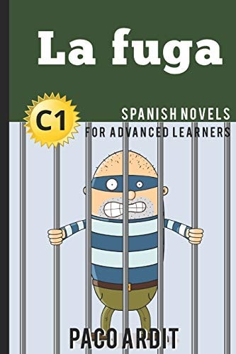 Spanish Novels La Fuga (Spanish Novels for Advanced Learners - C1)