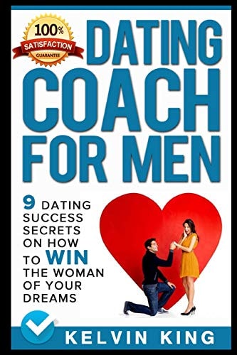 Dating Coach for Men 9 Dating Success Secrets on How to Win the Woman of Your Dreams
