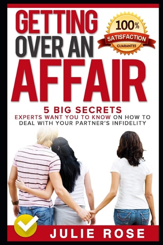 Getting Over an Affair 5 Big Secrets Experts Want You to Know on How to Deal with Your Partner's Infidelity
