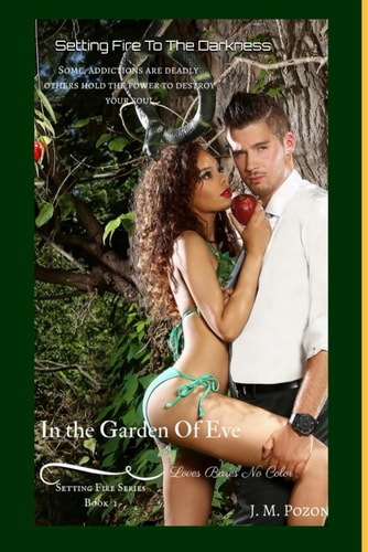Setting Fire To The Darkness Love Bares No Color In The Garden Of Eve