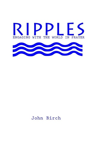 Ripples Engaging with the World in Prayer