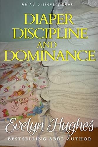 Diaper Discipline and Dominance ... a Journey Into Upending the Traditional ...