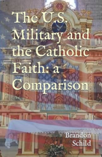 The U.S. Military and the Catholic Faith A Comparison