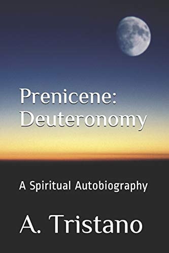 Prenicene: Deuteronomy A Spiritual Autobiography