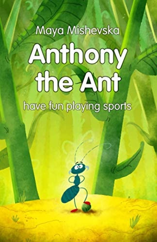 Anthony the Ant - Have Fun Playing Sports Illustrated Kids Books, Illustrated Books for Kids, Illustrated Children Books, Early Readers, Bedtime Story For Kids Ages 4-8