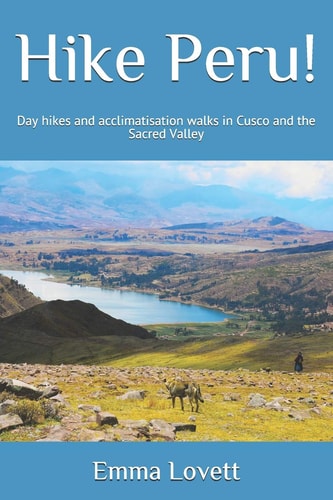 Hike Peru! Day Hikes and Acclimatisation Walks in Cusco and the Sacred Valley
