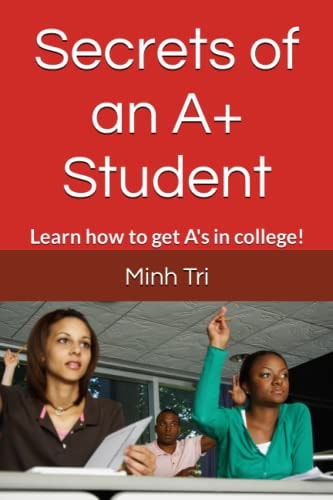 Secrets of an A+ Student Learn How to Get A's in College!