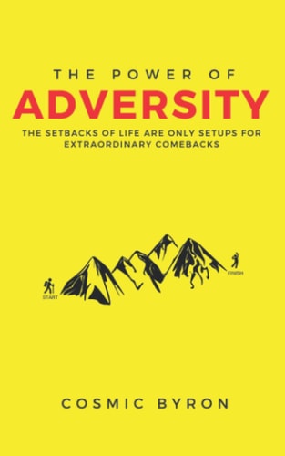 The Power of Adversity The Setbacks of Life are Only Setups for Extraordinary Comebacks