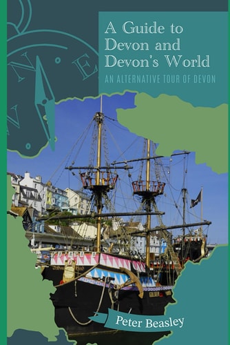 A Guide to Devon and Devon's World An Alternative Tour of Devon