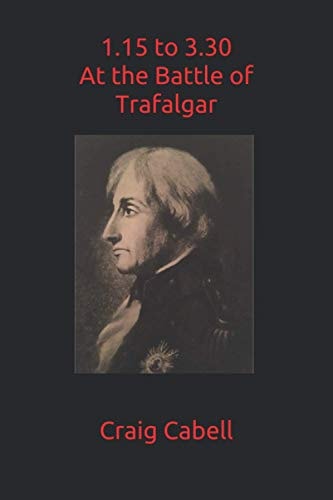 1. 15 to 3. 30 at the Battle of Trafalgar