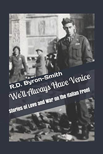 We'll Always Have Venice Stories of Love and War on the Italian Front