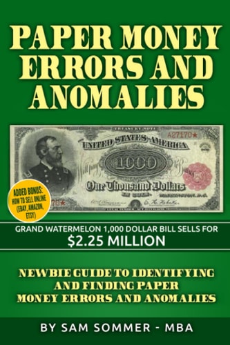 Paper Money Errors and Anomalies Newbie Guide To Identifying and Finding Paper Money Errors and Anomalies