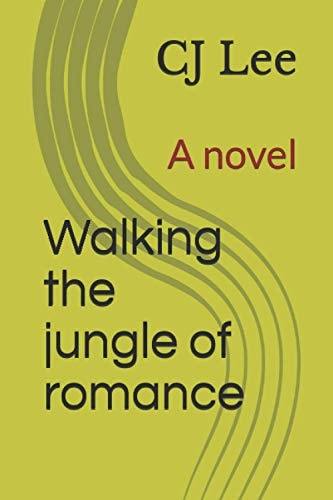 Walking the Jungle of Romance A Novel