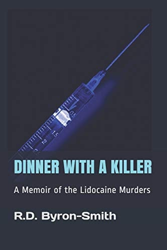 Dinner with a Killer A Memoir of the Lidocaine Murders