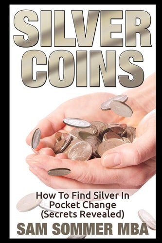 Silver Coins How To Find Silver In Pocket Change (Secrets Revealed)