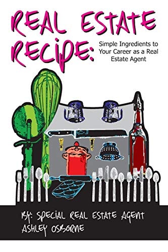 The Real Estate Recipe Simple Ingredients to Your Career As a Real Estate Agent