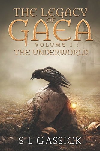 The Legacy of Gaea Volume I: the Underworld