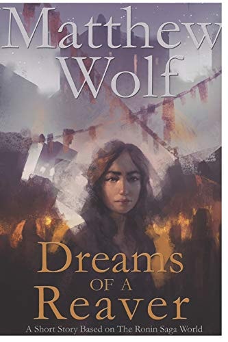 Dreams of a Reaver A Ronin Saga Short Story
