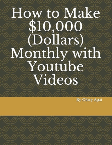 How to Make 10,000 Dollars Monthly with Youtube Videos