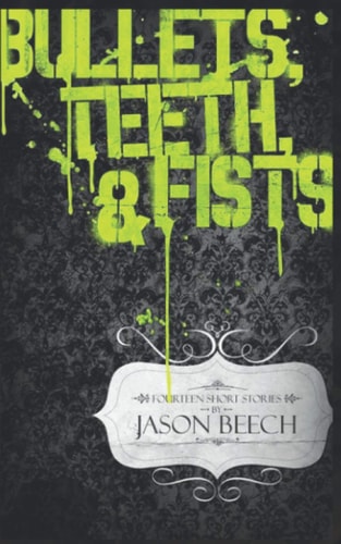 Bullets, Teeth and Fists