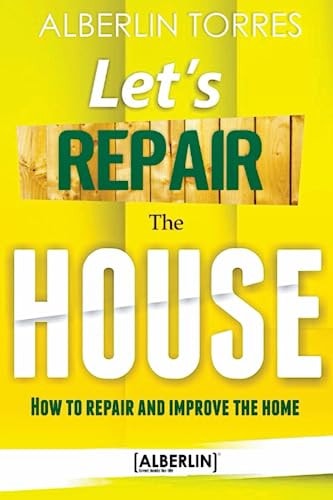 Let ́s Repair the House How to Repair and Improve Your Home?
