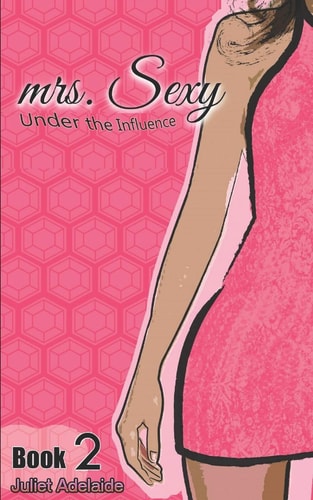 Mrs. Sexy - Under the Influence Book 2