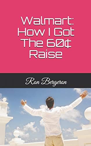 Walmart How I Got The 60[ Raise