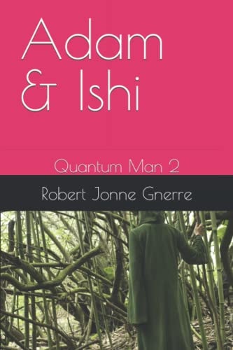 Adam and Ishi Quantum Man 2