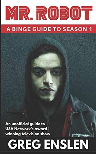 Mr. Robot: a Binge Guide to Season 1 An Unofficial Viewer's Guide to USA Network's Award-Winning Television Show