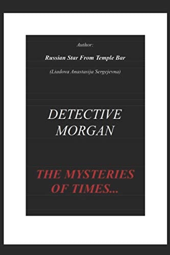 "Detective Morgan - The Mysteries of Times" by Russian Star from Temple Bar (Liadova Anastasija Sergejevna)