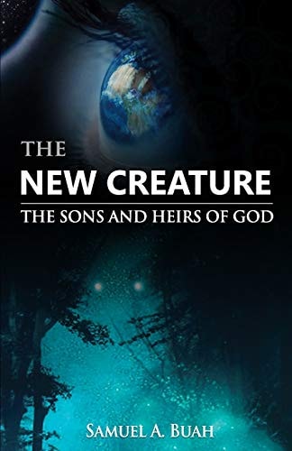 The New Creature The Sons and Heirs of God