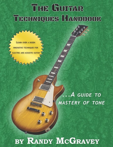 The Guitar Techniques Handbook A Guide to Mastery of Tone
