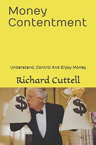 Money Contentment Understand, Control And Enjoy Money