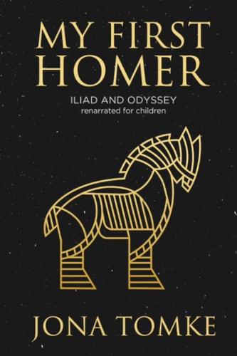 My First Homer ILIAD and ODYSSEY Renarrated for Children