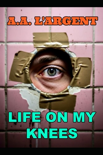 Life On My Knees An Erotic Confessional (M/M)