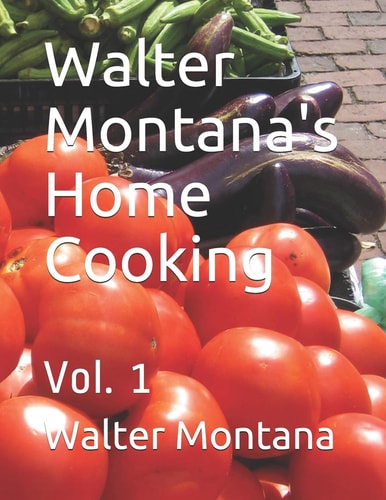 Walter Montana's Home Cooking Vol. 1