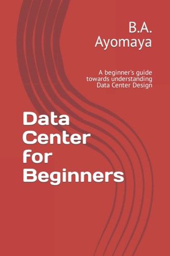 Data Center for Beginners A Beginner's Guide Towards Understanding Data Center Design