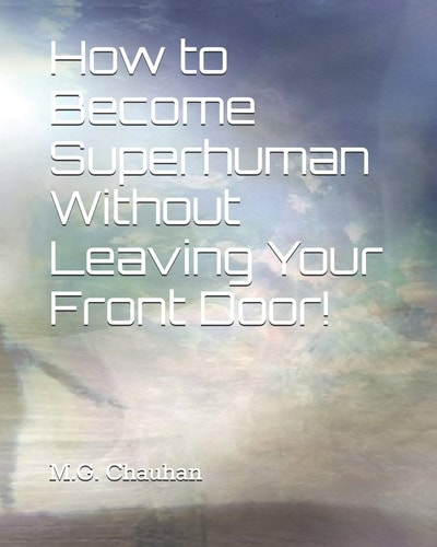 How to Become Superhuman Without Leaving Your Front Door!