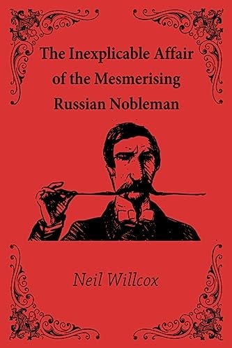 The Inexplicable Affair of the Mesmerising Russian Nobleman
