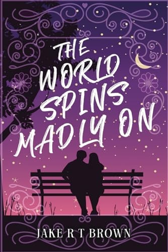 The World Spins Madly On
