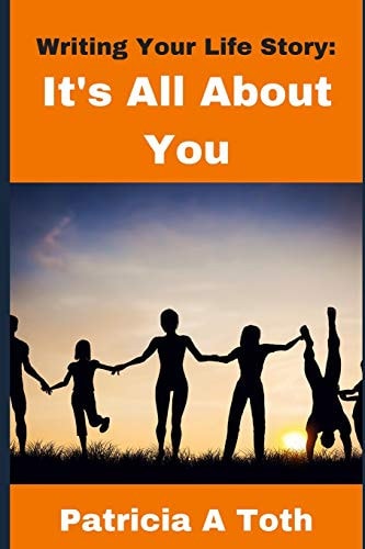 Writing Your Life Story It's All About You!