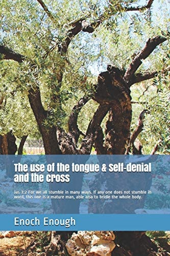 The Use of the Tongue and Self-Denial and the Cross Jas 3:2 for We All Stumble in Many Ways. If Any One Does Not Stumble in Word, This One Is a Mature Man, Able Also to Bridle the Whole Body